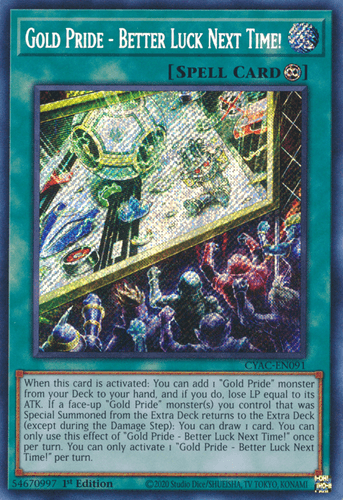 Gold Pride - Better Luck Next Time! - CYAC-EN091 Secret Rare 1st Edition